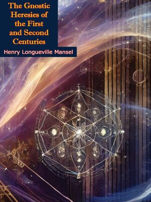 cover image of The Gnostic Heresies of the First and Second Centuries